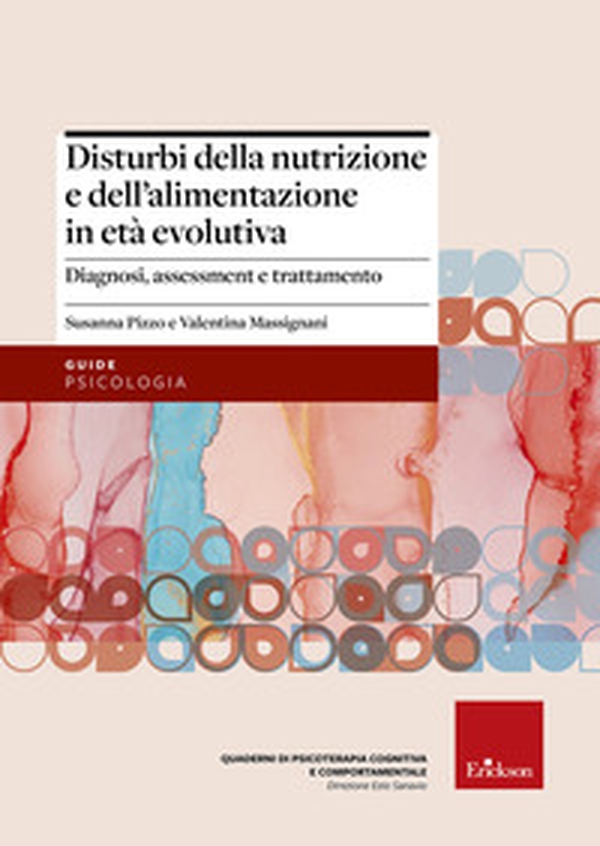 Disturbi della nutrizione e dell'alimentazione in età evolutiva. Diagnosi, assessment e trattamento - Librerie.coop Disturbi della nutrizione e dell'alimentazione in età evolutiva. Diagnosi, assessment e trattamento - Librerie.coop