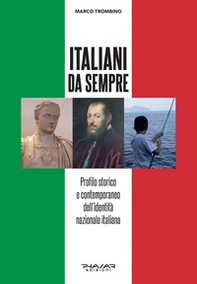 Italiani da sempre. Profilo storico e contemporaneo dell'identità nazionale italiana - Librerie.coop