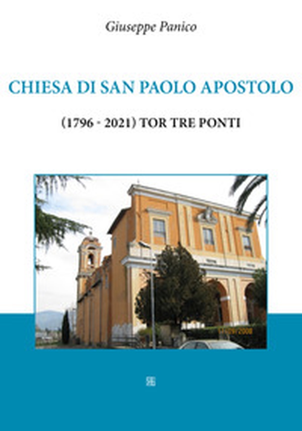 Chiesa di San Paolo Apostolo (1796-2021) Tor Tre Ponti - Librerie.coop Chiesa di San Paolo Apostolo (1796-2021) Tor Tre Ponti - Librerie.coop