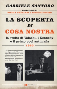 La scoperta di Cosa Nostra. La svolta di Valachi, i Kennedy e il primo pool antimafia - Librerie.coop