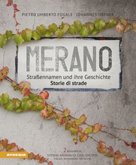 Meran. Straßennamen und ihre Geschichte-Merano. Storie di strade - Librerie.coop