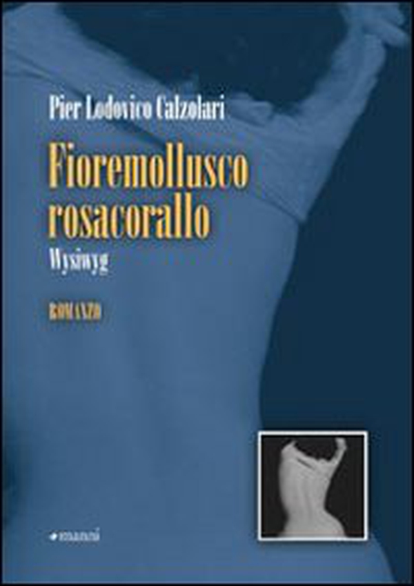 Fioremollusco Rosacorallo. Wysiwyg - Librerie.coop Fioremollusco Rosacorallo. Wysiwyg - Librerie.coop