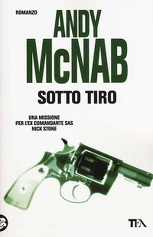 Sotto tiro. Una missione per l'ex comandante SAS Nick Stone - Librerie.coop Sotto tiro. Una missione per l'ex comandante SAS Nick Stone - Librerie.coop