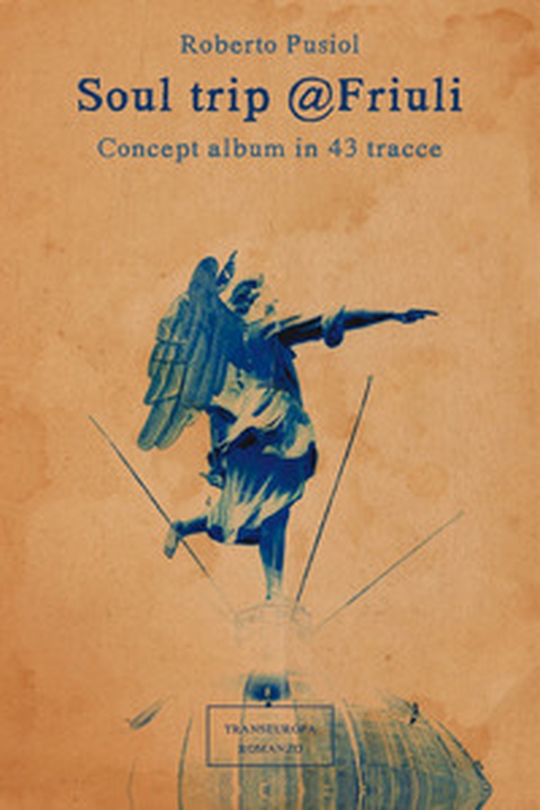 Soul trip Friuli. Concept album in 43 tracce - Librerie.coop Soul trip Friuli. Concept album in 43 tracce - Librerie.coop