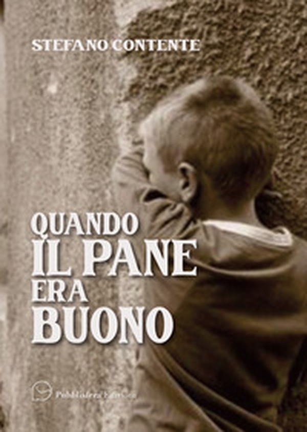 Quando il pane era buono. Storie e versi - Librerie.coop Quando il pane era buono. Storie e versi - Librerie.coop