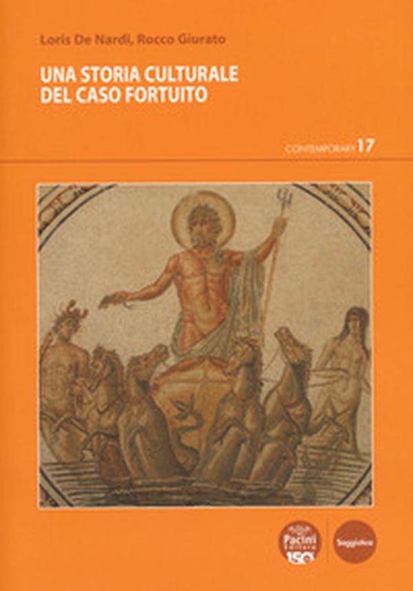 Una storia culturale del caso fortuito - Librerie.coop Una storia culturale del caso fortuito - Librerie.coop
