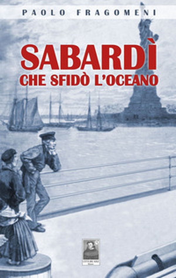 Sabardì che sfidò l'oceano - Librerie.coop Sabardì che sfidò l'oceano - Librerie.coop