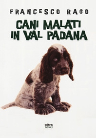 Cani malati in Val Padana - Librerie.coop