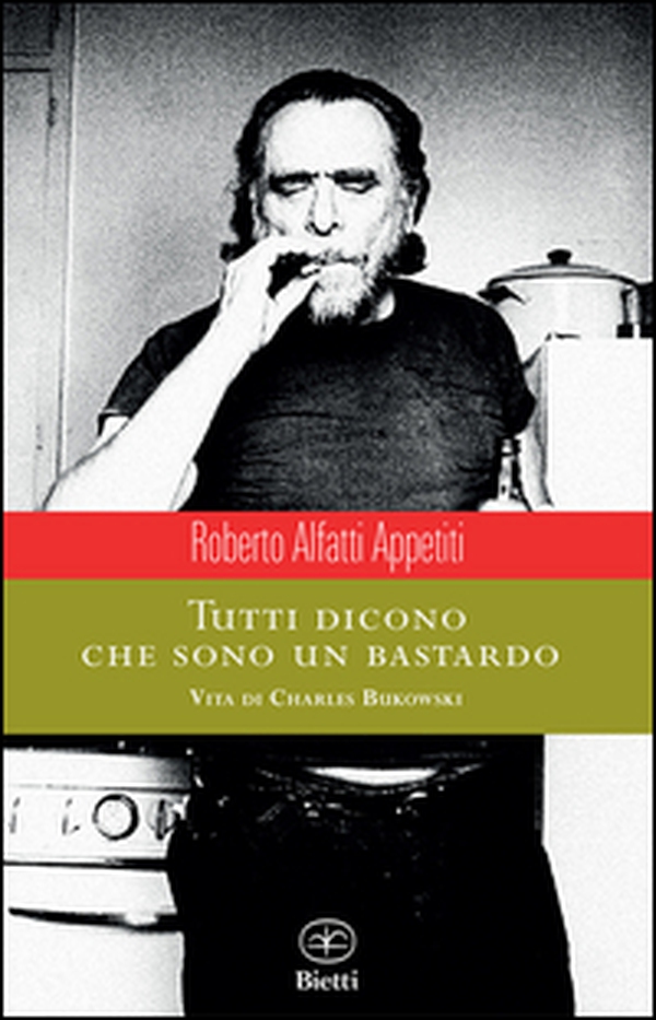 Tutti dicono che sono un bastardo. Vita di Charles Bukowski - Librerie.coop Tutti dicono che sono un bastardo. Vita di Charles Bukowski - Librerie.coop