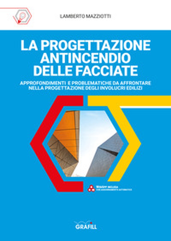 La progettazione antincendio delle facciate. Approfondimenti e problematiche da affrontare nella progettazione degli involucri edilizi - Librerie.coop La progettazione antincendio delle facciate. Approfondimenti e problematiche da affrontare nella progettazione degli involucri edilizi - Librerie.coop