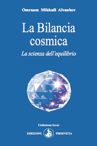 La Bilancia cosmica. La scienza dell'equilibrio - Librerie.coop