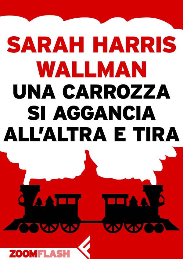 Una carrozza si aggancia all’altra e tira - Librerie.coop Una carrozza si aggancia all’altra e tira - Librerie.coop