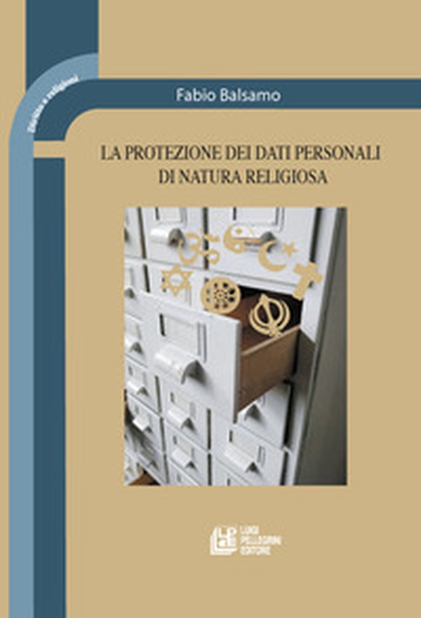 La protezione dei dati personali di natura religiosa - Librerie.coop La protezione dei dati personali di natura religiosa - Librerie.coop
