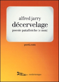 Décervelage. Poesie patafisiche (e non). Testo francese a fronte - Librerie.coop