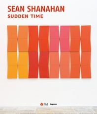 Sean Shanahan. Sudden time. Ediz. italiana - Librerie.coop
