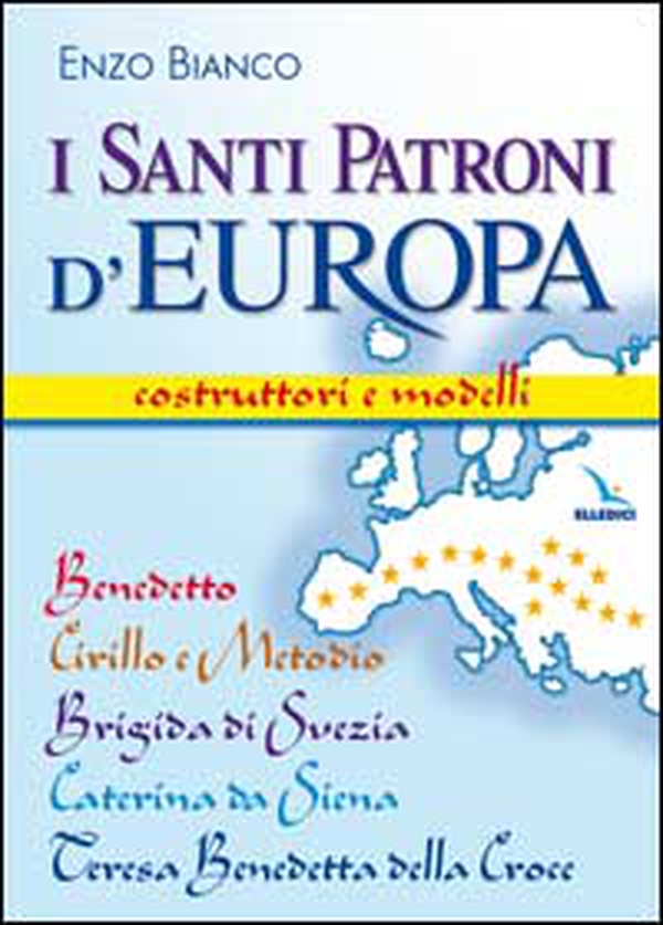 I santi patroni d'Europa. Costruttori e modelli. Benedetto, Cirillo e Metodio, Brigida di Svezia, Caterina da Siena, Teresa Benedetta della Croce - Librerie.coop I santi patroni d'Europa. Costruttori e modelli. Benedetto, Cirillo e Metodio, Brigida di Svezia, Caterina da Siena, Teresa Benedetta della Croce - Librerie.coop
