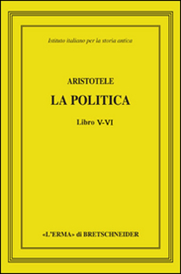 Aristotele. La politica. Libri V-VI - Librerie.coop Aristotele. La politica. Libri V-VI - Librerie.coop