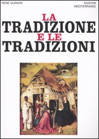 La tradizione e le tradizioni. Scritti 1910-1938 - Librerie.coop