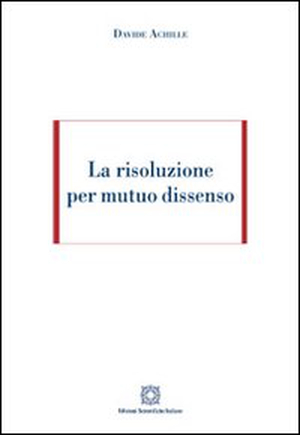 La risoluzione per mutuo dissenso - Librerie.coop La risoluzione per mutuo dissenso - Librerie.coop
