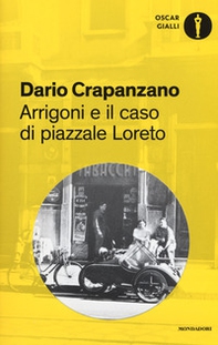 Arrigoni e il caso di piazzale Loreto. Milano, 1952 - Librerie.coop