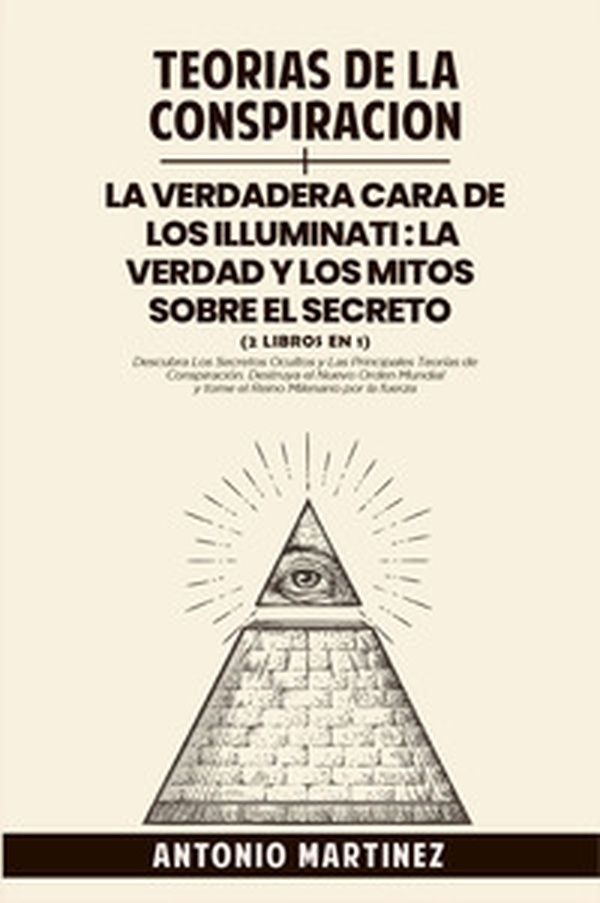 Teorìas de la conspiraciòn-La verdadera cara de los illuminati: la verdad y los mitos sobre el secreto - Librerie.coop Teorìas de la conspiraciòn-La verdadera cara de los illuminati: la verdad y los mitos sobre el secreto - Librerie.coop
