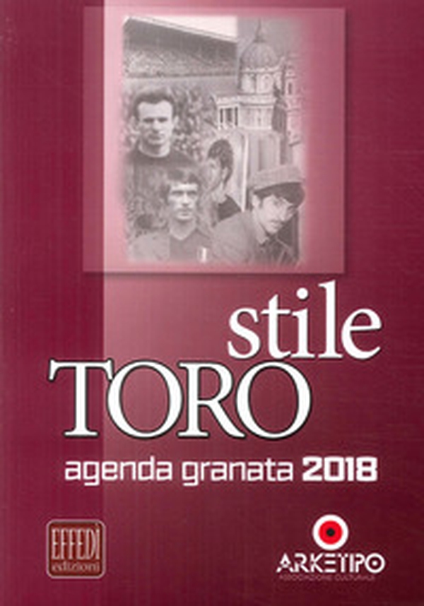 Stile Toro. Agenda granata 2018 - Librerie.coop Stile Toro. Agenda granata 2018 - Librerie.coop