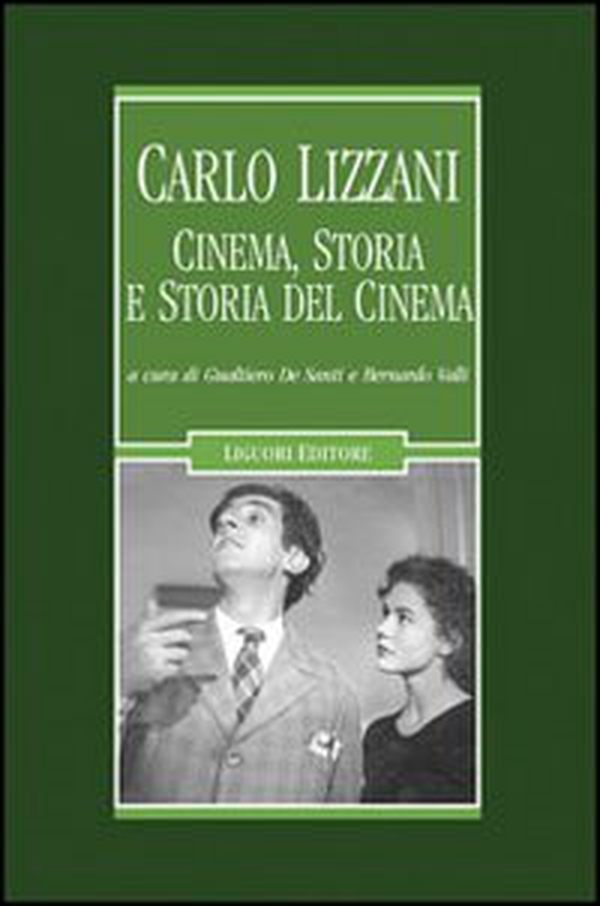 Carlo Lizzani. Cinema, storia e storia del cinema - Librerie.coop Carlo Lizzani. Cinema, storia e storia del cinema - Librerie.coop