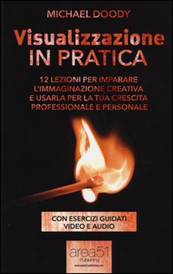 Visualizzazione in pratica. 12 lezioni per imparare l'immaginazione creativa e usarla per la tua crescita professionale e personale - Librerie.coop Visualizzazione in pratica. 12 lezioni per imparare l'immaginazione creativa e usarla per la tua crescita professionale e personale - Librerie.coop