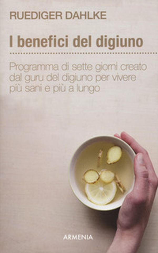 I benefici del digiuno. Programma di sette giorni creato dal guru del digiuno per vivere più sani e più a lungo - Librerie.coop I benefici del digiuno. Programma di sette giorni creato dal guru del digiuno per vivere più sani e più a lungo - Librerie.coop