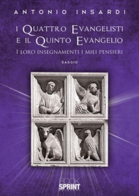 I quattro evangelisti e il quinto evangelio. I loro insegnamenti, i miei pensieri - Librerie.coop