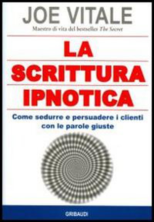 La scrittura ipnotica. Come sedurre e persuadere i clienti con le parole giuste - Librerie.coop La scrittura ipnotica. Come sedurre e persuadere i clienti con le parole giuste - Librerie.coop