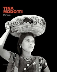 Tina Modotti. L'opera. Catalogo della mostra (Rovigo, 22 settembre 2023-28 gennaio 2024) - Librerie.coop