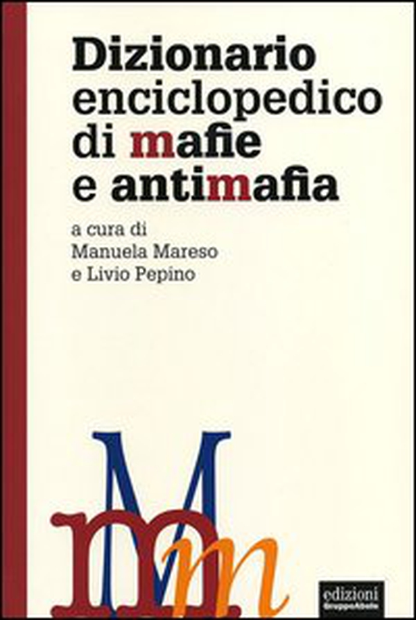 Dizionario enciclopedico di mafie e antimafia - Librerie.coop Dizionario enciclopedico di mafie e antimafia - Librerie.coop