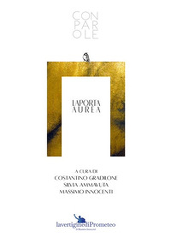 La porta aurea. Catalogo della mostra (Scarperia, 21-29 settembre 2024) - Librerie.coop La porta aurea. Catalogo della mostra (Scarperia, 21-29 settembre 2024) - Librerie.coop