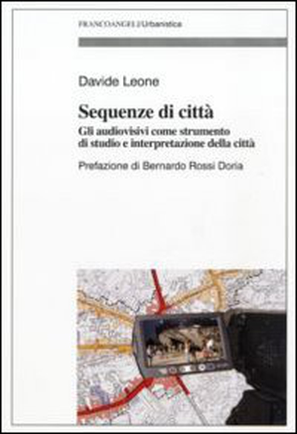 Sequenze di città. Gli audiovisivi come strumento di studio e interpretazione della città - Librerie.coop Sequenze di città. Gli audiovisivi come strumento di studio e interpretazione della città - Librerie.coop