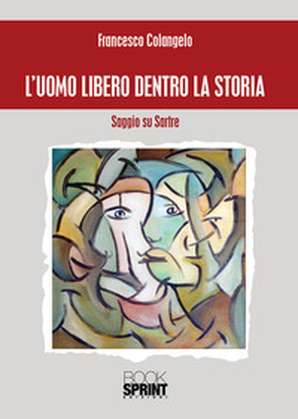 L'uomo libero dentro la storia. Saggio su Sartre - Librerie.coop L'uomo libero dentro la storia. Saggio su Sartre - Librerie.coop