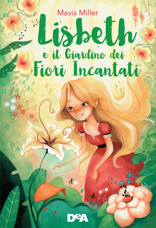 Lisbeth e il giardino dei fiori incantati - Librerie.coop Lisbeth e il giardino dei fiori incantati - Librerie.coop