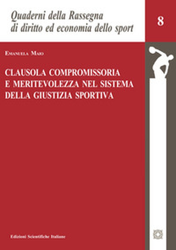 Clausola compromissoria e meritevolezza nel sistema della giustizia sportiva - Librerie.coop Clausola compromissoria e meritevolezza nel sistema della giustizia sportiva - Librerie.coop
