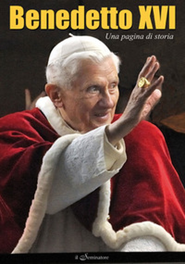 Benedetto XVI. Una pagina di storia - Librerie.coop Benedetto XVI. Una pagina di storia - Librerie.coop