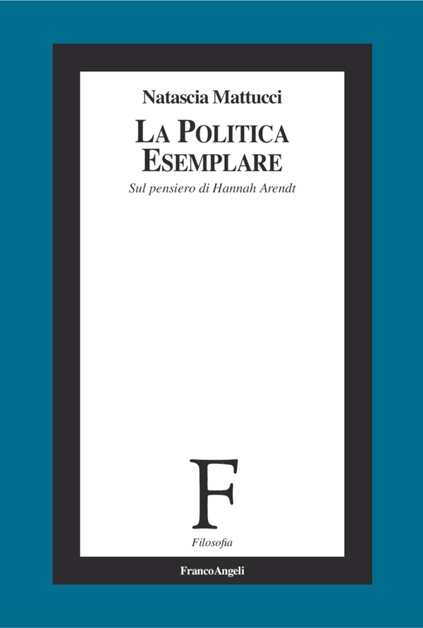 La politica esemplare. Sul pensiero di Hannah Arendt - Librerie.coop La politica esemplare. Sul pensiero di Hannah Arendt - Librerie.coop