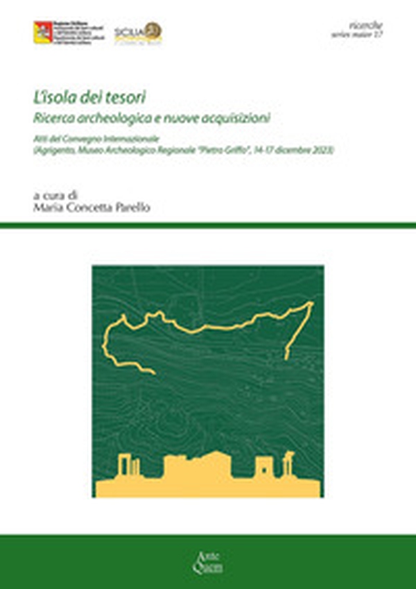 L'isola dei tesori. Ricerca archeologica e nuove acquisizioni. Atti del Convegno internazionale (Agrigento, Museo Archeologico Regionale "Pietro Griffo", 14-17 dicembre 2023) - Librerie.coop L'isola dei tesori. Ricerca archeologica e nuove acquisizioni. Atti del Convegno internazionale (Agrigento, Museo Archeologico Regionale "Pietro Griffo", 14-17 dicembre 2023) - Librerie.coop