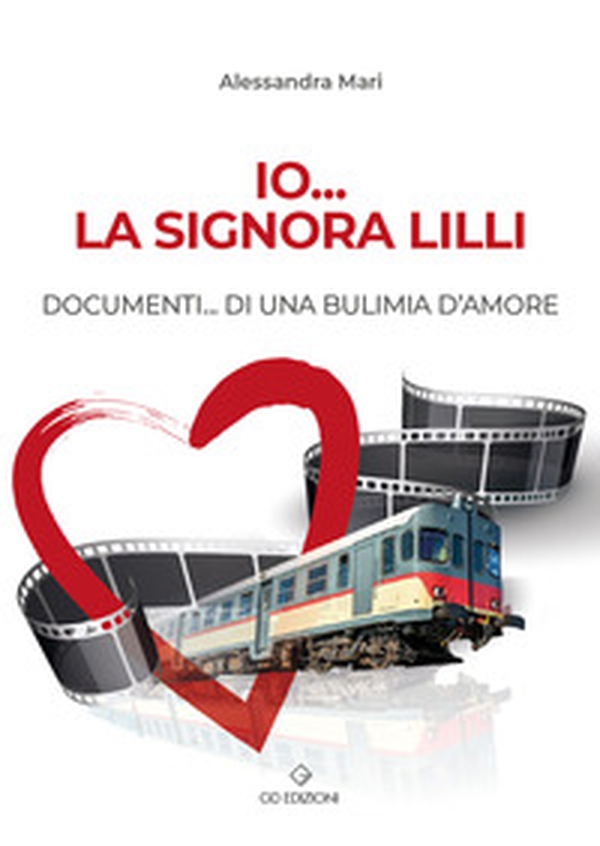 Io... la signora Lilli. Documenti... di una bulimia d'amore - Librerie.coop Io... la signora Lilli. Documenti... di una bulimia d'amore - Librerie.coop
