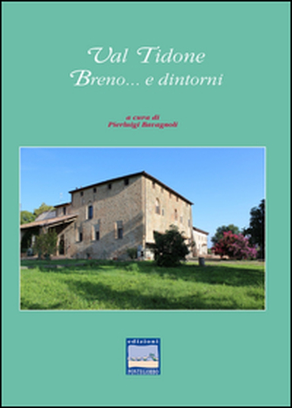 Val Tidone. Breno e... dintorni - Librerie.coop Val Tidone. Breno e... dintorni - Librerie.coop