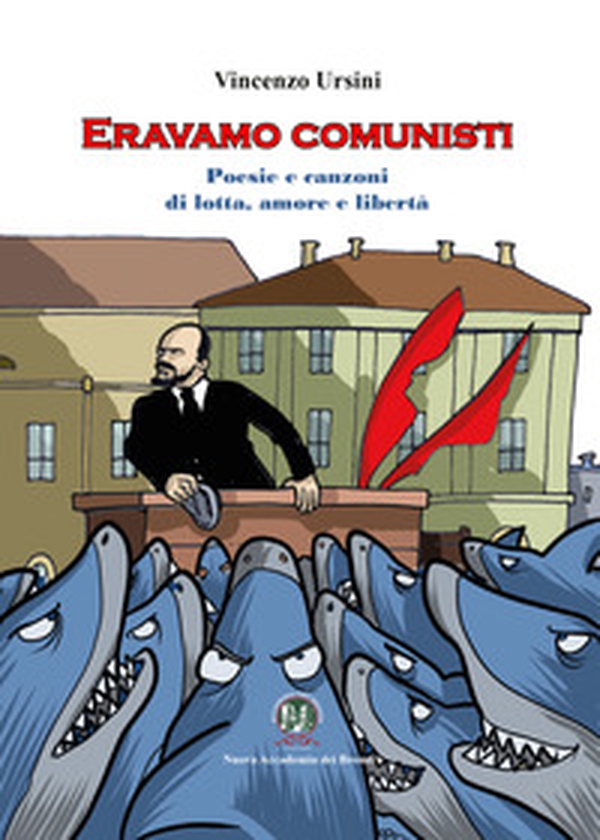Eravamo comunisti. Poesie e canzoni di lotta, amore e libertà - Librerie.coop Eravamo comunisti. Poesie e canzoni di lotta, amore e libertà - Librerie.coop
