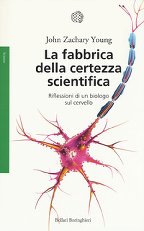 La fabbrica della certezza scientifica. Riflessioni di un biologo sul cervello - Librerie.coop La fabbrica della certezza scientifica. Riflessioni di un biologo sul cervello - Librerie.coop