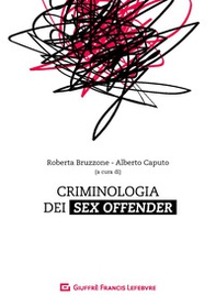 Criminologia dei sex offender. Aspetti psicopatologici, investigativi e giuridici - Librerie.coop