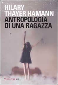 Antropologia di una ragazza - Librerie.coop