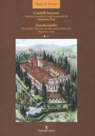 Castelli toscani. Itinerari romantici negli acquerelli di Massimo Tosi. Ediz. italiana e inglese - Librerie.coop