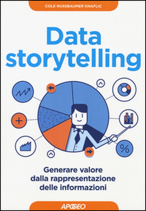 Data storytelling. Generare valore dalla rappresentazione delle informazioni - Librerie.coop Data storytelling. Generare valore dalla rappresentazione delle informazioni - Librerie.coop