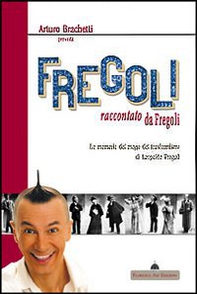 Arturo Brachetti presenta Fregoli raccontato da Fregoli. Le memorie del mago del trasformismo - Librerie.coop
